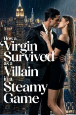 How a Virgin Survived as a Villain in a Steamy Game